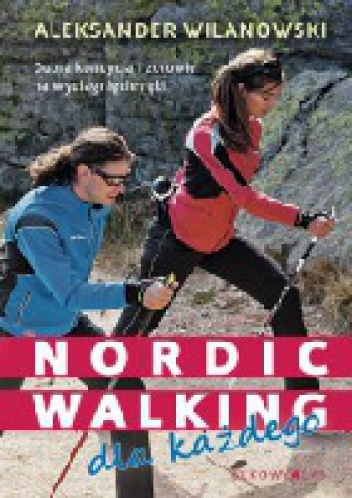 Nordic walking dla każdego - Aleksander Wilanowski