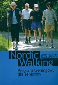 Nordic Walking: Program treningowy dla seniorów - Ulrich Pramann, Berndt Schäufle