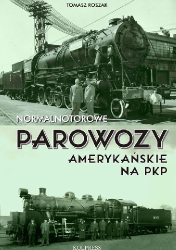 Normalnotorowe Parowozy Amerykańskie na PKP - Tomasz Roszak