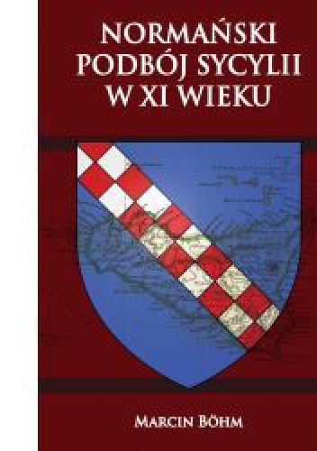 Normański podbój Sycylii w XI wieku - Marcin Böhm