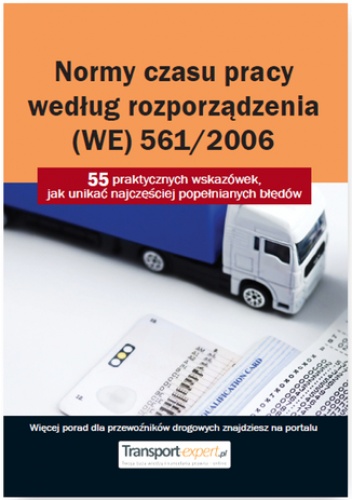 Normy czasu pracy kierowcy według rozporządzenia (WE) 561/2006. 55 praktycznych wskazówek, jak unikać najczęściej popełnianych błędów - praca zbiorowa