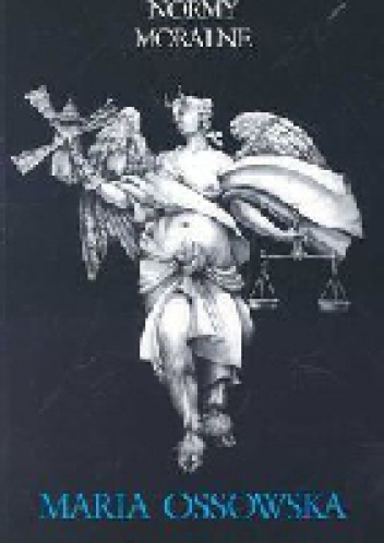 Normy moralne. Próba systematyzacji - Maria Ossowska