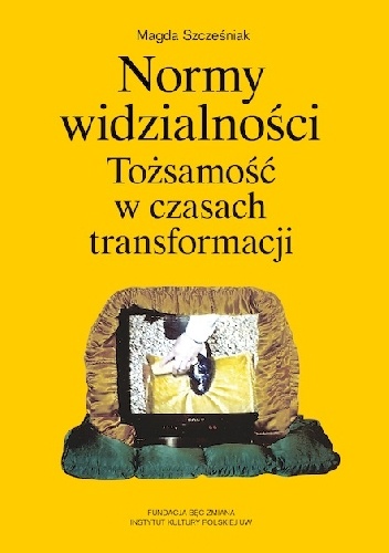 NORMY WIDZIALNOŚCI TOŻSAMOŚĆ W CZASACH TRANSFORMACJI - Magdalena Szcześniak