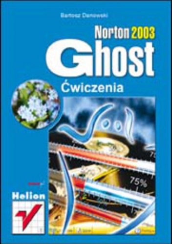 Norton Ghost 2003. Ćwiczenia - Bartosz Danowski