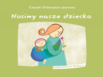 Nosimy nasze dziecko - Claude Didierjean-Jouveau