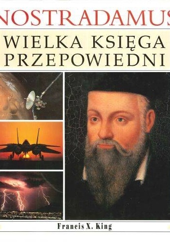 Nostradamus. Wielka księga przepowiedni - Francis X. King