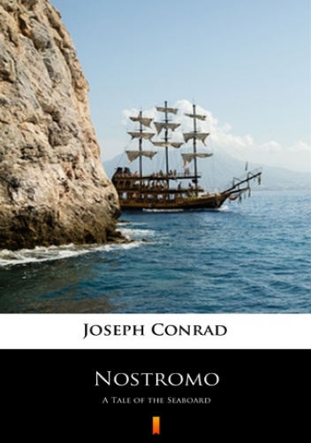 Nostromo. A Tale of the Seaboard - Joseph Conrad