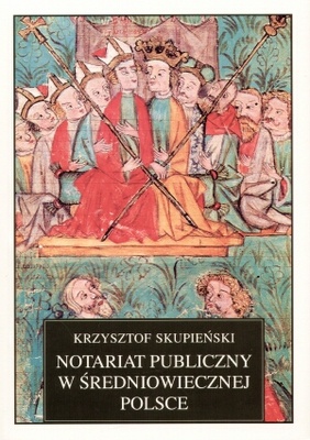Notariat publiczny w średniowiecznej Polsce - Krzysztof Skupieński