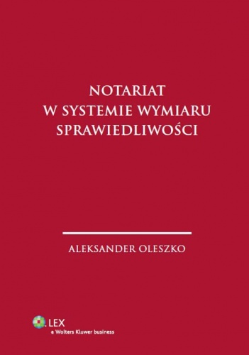 Notariat w systemie wymiaru sprawiedliwości - Aleksander Oleszko
