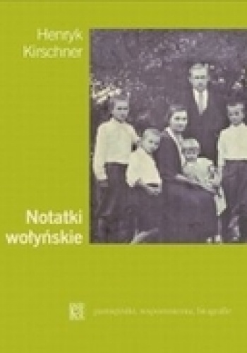 Notatki wołyńskie - Henryk Kirschner
