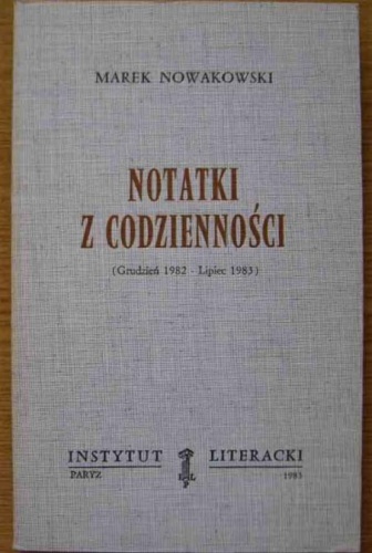 Notatki z codzienności: Grudzień 1982 - lipiec 1983 - Marek Nowakowski