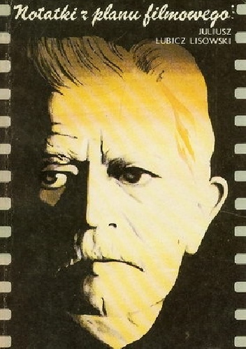 Notatki z planu filmowego - Juliusz Lubicz-Lisowski