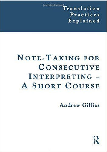 Note-taking for Consecutive Interpreting. A Short Course - Andrew Gillies