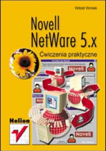 Novell NetWare 5.x. Ćwiczenia praktyczne - Witold Wrotek