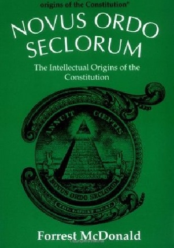 Novus Ordo Seclorum: The Intellectual Origins of the Constitution - Forrest McDonald