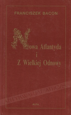 Nowa Atlantyda i Z Wielkiej Odnowy - Franciszek Bacon