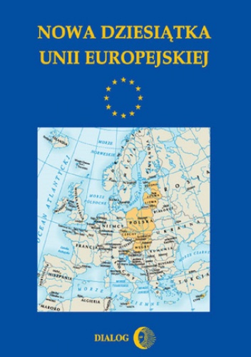 Nowa dziesiątka Unii Europejskiej - praca zbiorowa