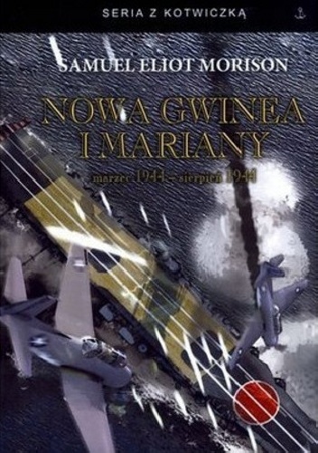 Nowa Gwinea i Mariany. Marzec 1944 - Sierpień 1944 - Samuel Eliot Morison