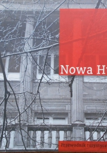 Nowa Huta. Socjalistyczna w formie, fascynująca w treści - Maciej Miezian