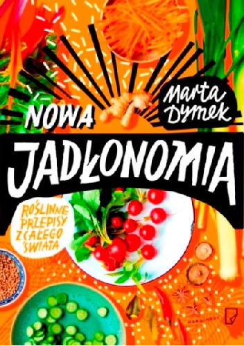 Nowa Jadłonomia. Roślinne przepisy z całego świata - Marta Dymek