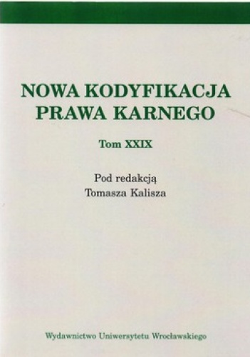 Nowa kodyfikacja prawa karnego Tom XXIX - Tomasz Kalisz