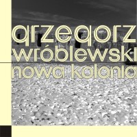 Nowa kolonia - Grzegorz Wróblewski