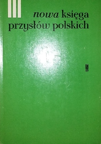 Nowa księga przysłów i wyrażeń przysłowiowych polskich tom 3 - praca zbiorowa, Julian Krzyżanowski