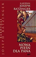 Nowa pieśń dla Pana. Wiara w Chrystusa a liturgia dzisiaj - Benedykt XVI