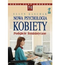 Nowa psychologia kobiety. Podejście feministyczne - Ellyn Kaschak