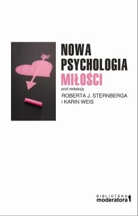 Nowa psychologia miłości - Robert Sternberg, J. KARIN WEIS