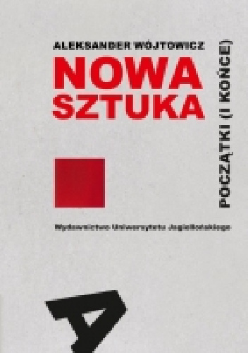 Nowa sztuka.  Początki (i końce) - Aleksander Wòjtowicz