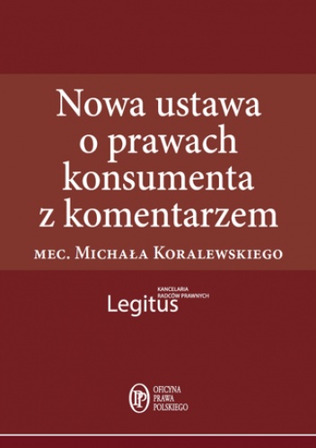 Nowa ustawa o prawach konsumenta z komentarzem - Michał Koralewski