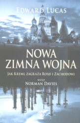 Nowa zimna wojna. Jak Kreml zagraża Rosji i Zachodowi - Edward Lucas