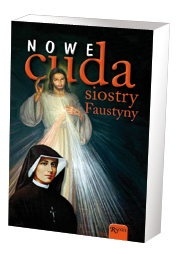 Nowe cuda siostry Faustyny - Anna Kendziak, Agata Chadzińska
