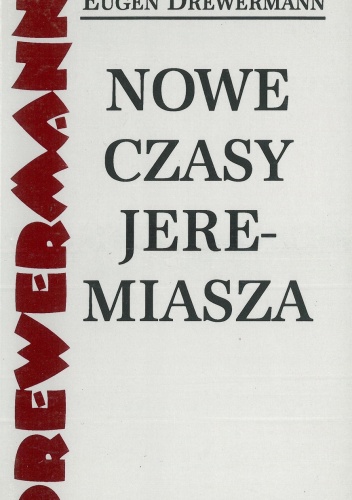 Nowe czasy Jeremiasza: Eugen Drewermann  w rozmowie z Felizitas von Schönborn - Eugen Drewermann