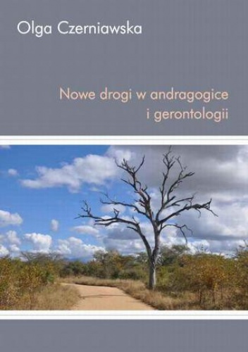 Nowe drogi w andragogice i gerontologii - Olga Czerniawska