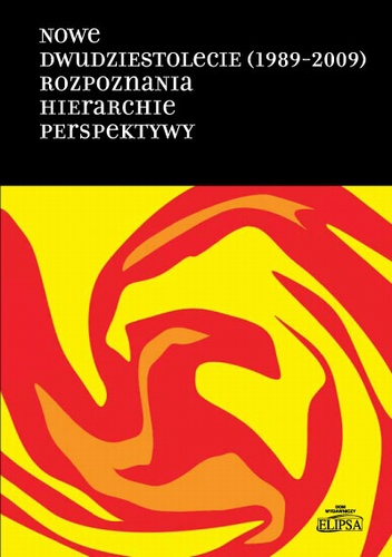 Nowe dwudziestolecie (1989-2009). Rozpoznania. Hierarchie. Perspektywy - Hanna Gosk