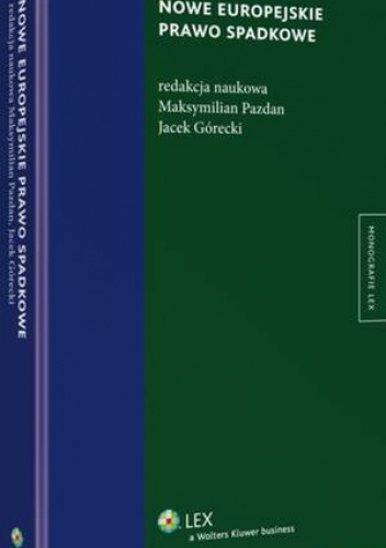 Nowe europejskie prawo spadkowe - Maksymilian Pazdan, Jacek Górecki