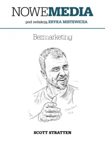NOWE MEDIA pod redakcją Eryka Mistewicza: Bezmarketing - Scott Stratten