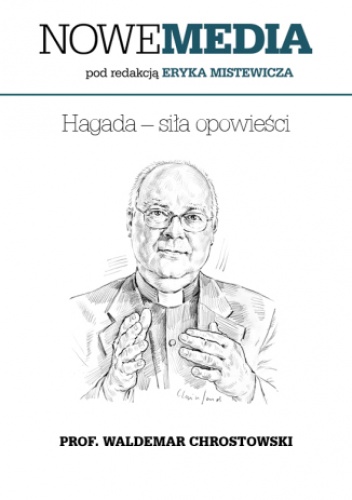 NOWE MEDIA pod redakcją Eryka Mistewicza: Hagada  siła opowieści - Waldemar Chrostowski prof.