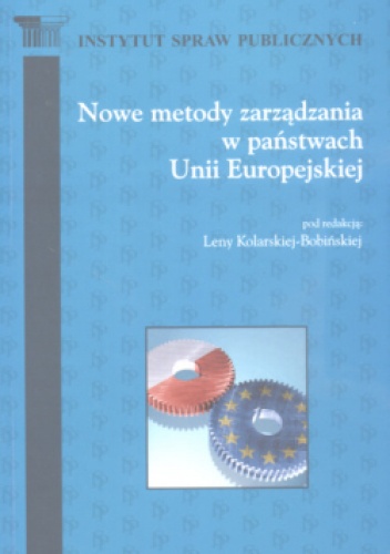 Nowe metody zarządzania w państwach Unii Europejskiej - Lena Kolarska-Bobińska