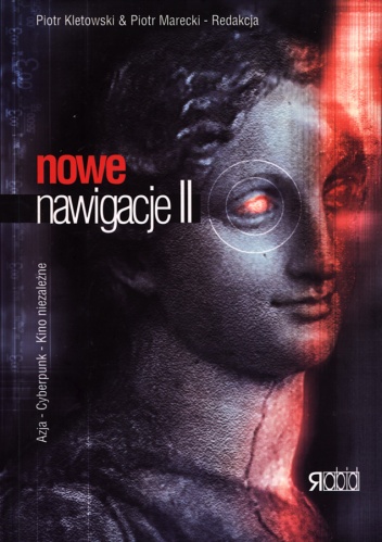 Nowe nawigacje II. Azja - Cyberpunk - Kino niezależne - Piotr Marecki, Piotr Kletowski