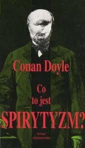 Nowe objawienie: Co to jest spirytyzm? - Arthur Conan Doyle