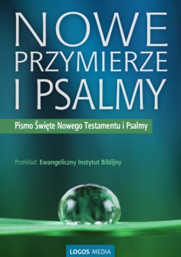 Nowe Przymierze i Psalmy, Pismo Święte Nowego Testamentu i Psalmy - Instytut Biblijny Ewangeliczny