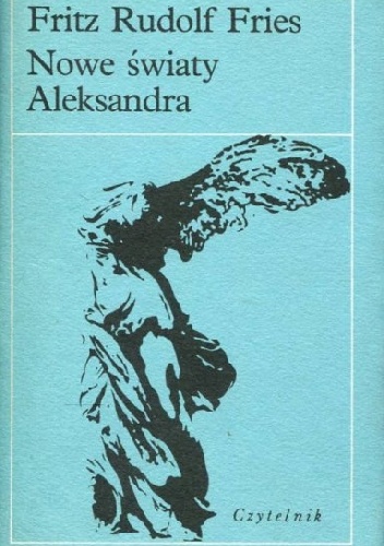 Nowe światy Aleksandra - Fritz Rudolf Fries