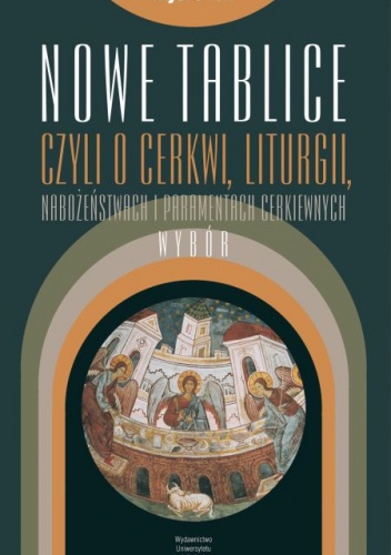 Nowe Tablice czyli objaśnienie o cerkwi, liturgii, nabożeństwach i utensyliach cerkiewnych - Beniamin Krasnopiewkow