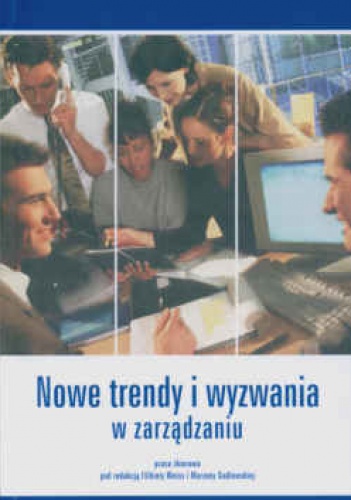 Nowe trendy i wyzwania w zarządzaniu - praca zbiorowa