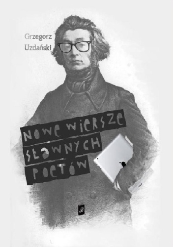 Nowe wiersze sławnych poetów - Grzegorz Uzdański