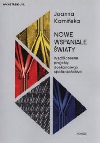 Nowe wspaniałe światy : współczesne projekty doskonałego społeczeństwa - Joanna Ostrouch-Kamińska
