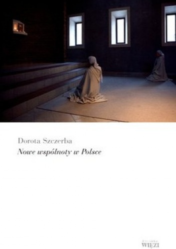 Nowe wspólnoty w Polsce. Przewodnik subiektywny - Dorota Szczerba